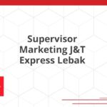 Supervisor Marketing J&T Express Lebak