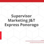 Supervisor Marketing J&T Express Ponorogo