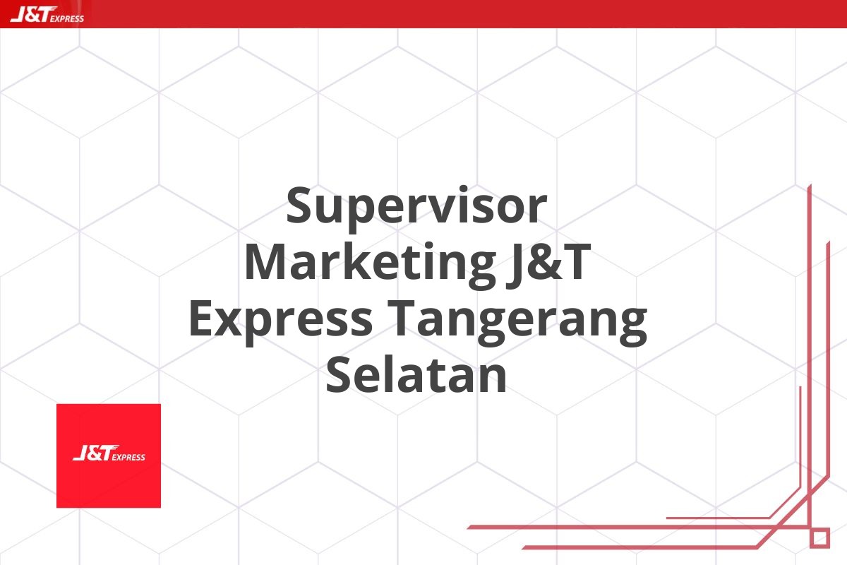 Supervisor Marketing J&T Express Tangerang Selatan
