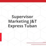 Supervisor Marketing J&T Express Tuban