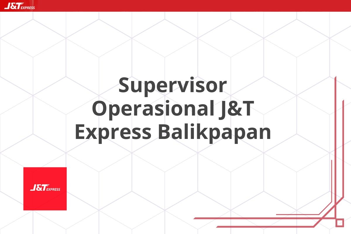 Supervisor Operasional J&T Express Balikpapan