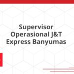 Supervisor Operasional J&T Express Banyumas