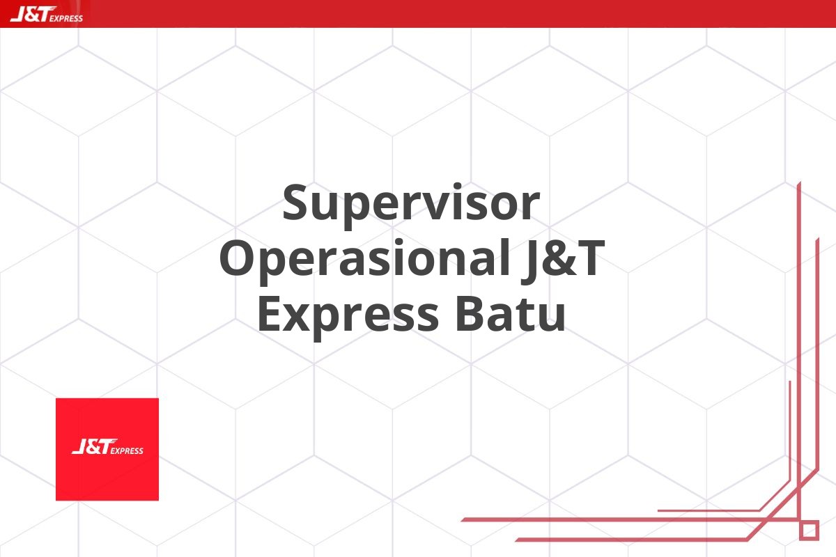 Supervisor Operasional J&T Express Batu