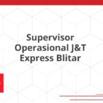 Supervisor Operasional J&T Express Blitar