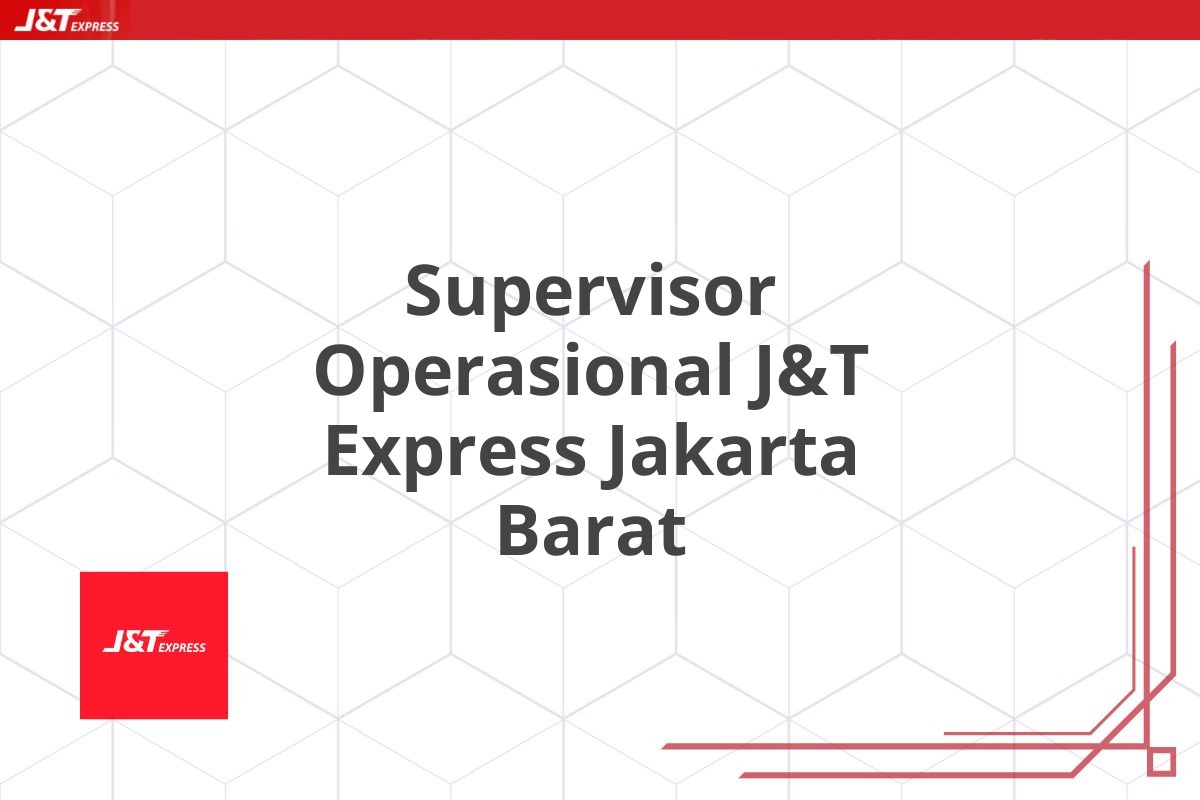 Supervisor Operasional J&T Express Jakarta Barat