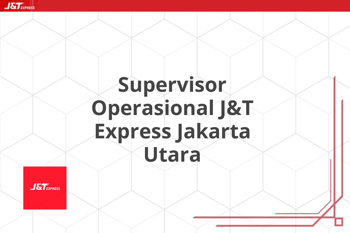 Supervisor Operasional J&T Express Jakarta Utara