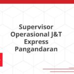 Supervisor Operasional J&T Express Pangandaran