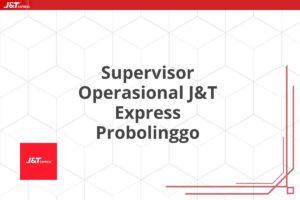 Supervisor Operasional J&T Express Probolinggo