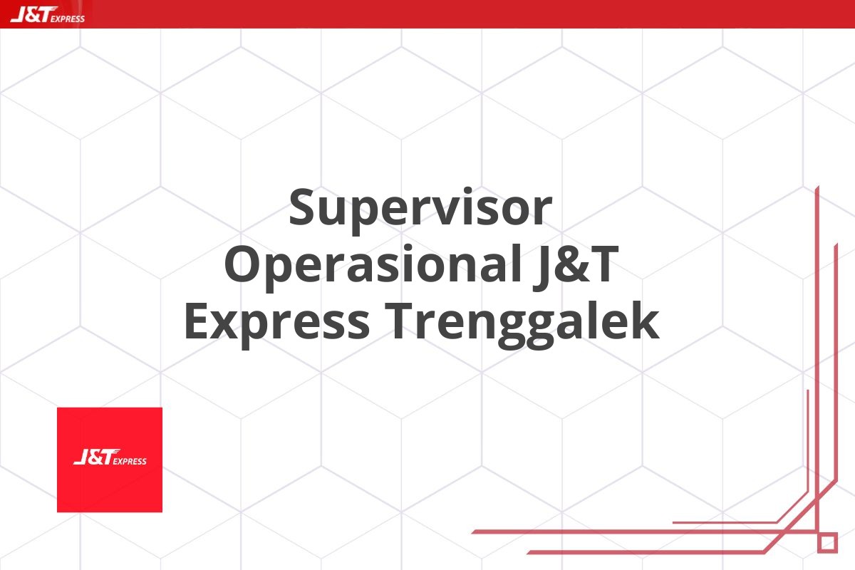 Supervisor Operasional J&T Express Trenggalek