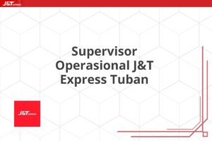 Supervisor Operasional J&T Express Tuban