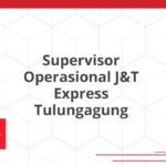 Supervisor Operasional J&T Express Tulungagung