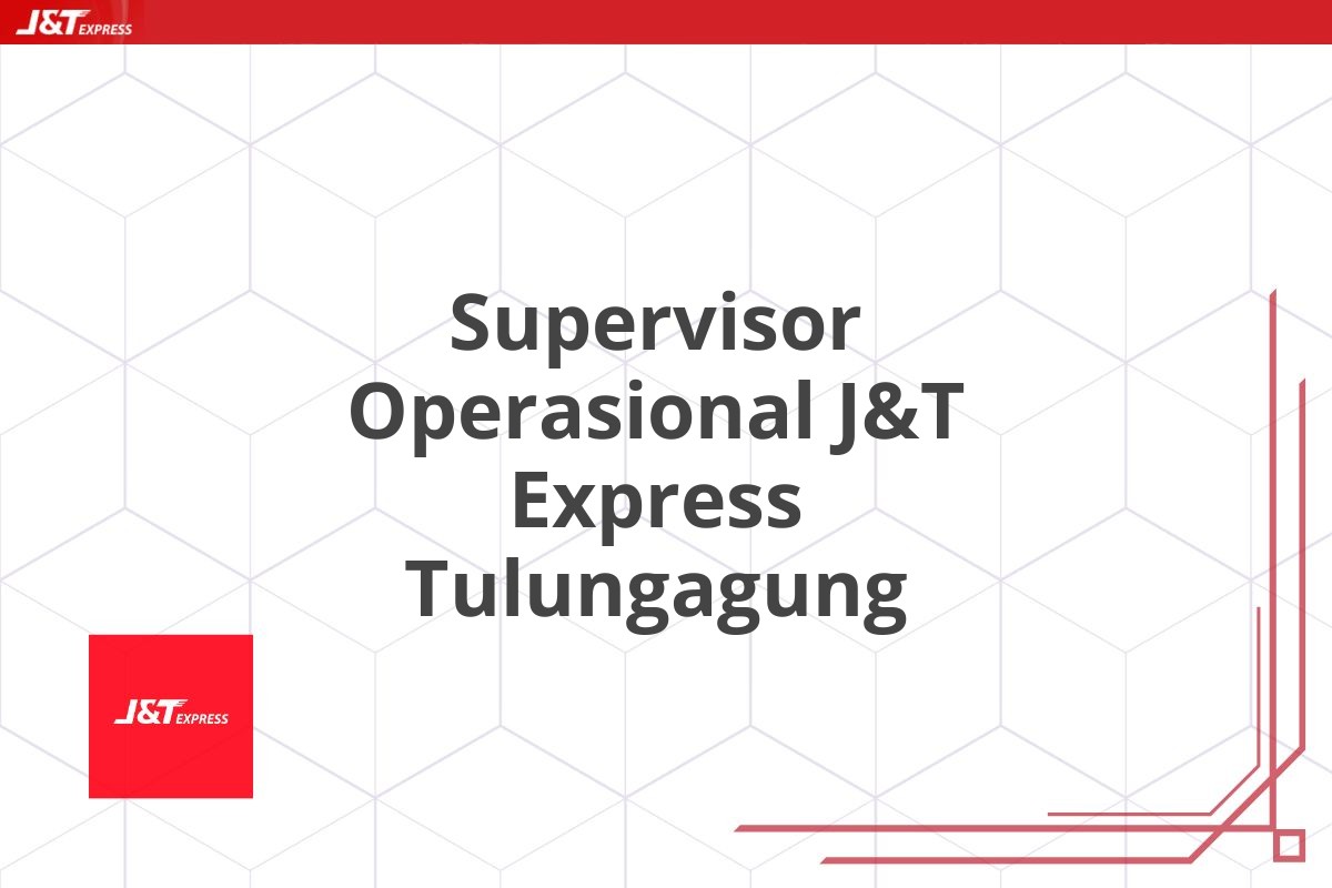 Supervisor Operasional J&T Express Tulungagung